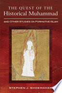 The Quest of the Historical Muhammad and Other Studies on Formative Islam