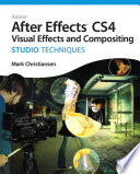Adobe After Effects CS4 Visual Effects and Compositing Studio Techniques