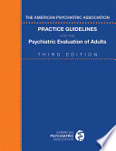 The American Psychiatric Association Practice Guidelines for the Psychiatric Evaluation of Adults