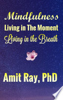Mindfulness: Living in the Moment Living in the Breath