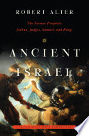 Ancient Israel: The Former Prophets: Joshua, Judges, Samuel, and Kings: A Translation with Commentary