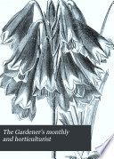 The Gardener's Monthly and Horticulturist