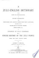 A Zulu-English dictionary. With notes of pronunciation, a synopsis of Zulu grammar and a concise history of the Zulu people