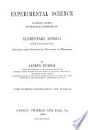 Experimental science, exercises in elementary physics. (Manual training in lab. work).