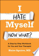 I Hate Myself. Now What?