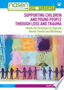 Supporting Children and Young People Through Loss and Trauma