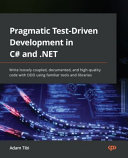 Pragmatic Test-Driven Development in C# and .Net