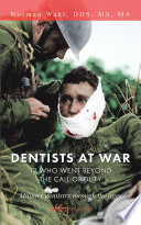 Dentists at War: 12 Who Went Beyond the Call of Duty