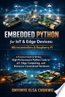 Embedded Python for IoT & Edge Devices: Microcontrollers & Raspberry Pi