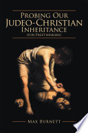 Probing Our Judeo-Christian Inheritance (For Freethinkers)