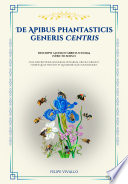 De Apibus phantasticis generis Centris descripti a Johan Fabricius in 1804 (stricto sensu), cum descriptione specierum novarum, ubi occurrunt, flores quae visitant et quomodo eas cognoscimus
