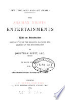 The thousand and one nights: the Arabian nights entertainments, with an intr. illustrative of the religion, manners, and customs of the Mohammedans, by J. Scott