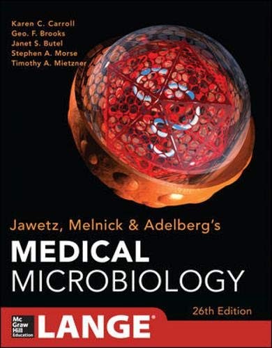 JAWETZ,MELNICK,& ADELBERG'S MEDICAL MICROBIOLOGY  TWENTY-SIXTH EDITION,GEO.F.BROOKS,KAREN C.CARROLL AND JANET S.BUTEL,MCGRAW-HILL COMPANIES