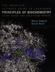 The absolute, ultimate guide to lehninger principles of biochemistry study guide and solutions manual - 5. ed.