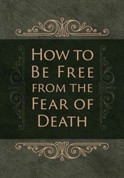 How to Be Free from the Fear of Death