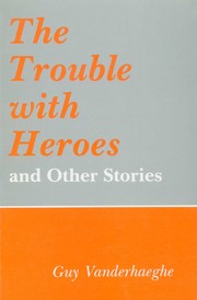 The Trouble With Heroes and Other Stories