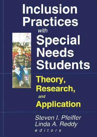 INCLUSINO PRACTICES WITH SPECIAL NEEDS STUDENTS:THEORY,RESEARCH,AND APPLICATION,STEVEN I.PFEIFFER,LINDA A.REDDY EDITORS,THE HAWORTH PRESS