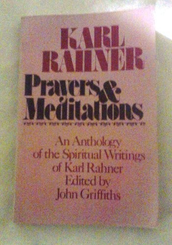 Prayers and Meditations: An Anthology of the Spiritual Writings of Karl Rahner