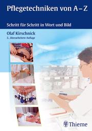 Pflegetechniken von A - Z. Schritt für Schritt in Wort und Bild