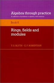 Algebra Through Practice - Rings, Fields and Modules Vol. 6