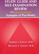 Study guide and self-examination review for Kaplan and Sadock's synopsis of psychiatry