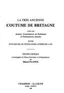 La Très ancienne coutume de Bretagne avec les assises, constitutions de Parlement et ordonnances ducales, suivies d'un recueil de textes divers antérieurs à 1491