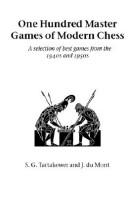 One Hundred Master Games Of Modern Chess (Hardinge Simpole Chess Classics)