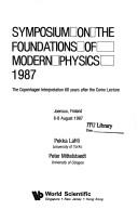 Symposium on the Foundations of Modern Physics, 1987