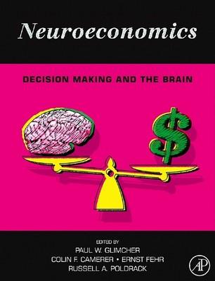 Neuroeconomics : Decision Making and the Brain