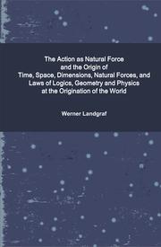 The Action as Natural Force and the Origin of Time, Space, Dimensions, Natural Forces, and Laws of Logics, Geometry and Physics at the Origination of the World