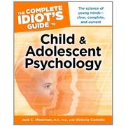 The Complete Idiot's Guide to Child & Adolescent Psychology