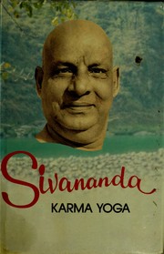Karma Yoga (Life and works of Swami Sivananda)