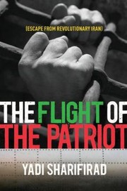 The Flight Of The Patriot Escape From Revolutionary Iran