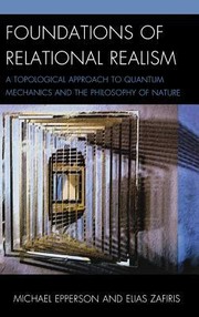 Foundations Of Relational Realism A Topological Approach To Quantum Mechanics And The Philosophy Of Nature
