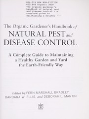 The organic gardener's handbook of natural pest and disease control