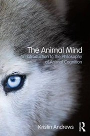The animal mind : an Introduction to the philosophy of animal cognition - 1. edición.