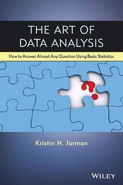 The Art of Data Analysis: How to Answer Almost Any Question Using Basic Statistics