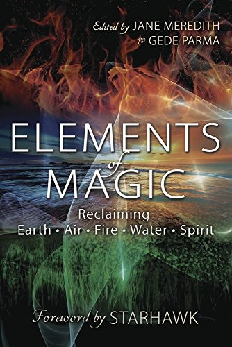 Elements of magic : reclaiming earth, air, fire, water, and spirit