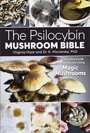 The Psilocybin Mushroom Bible