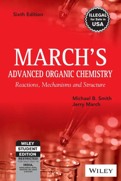 March's Advanced Organic Chemistry: Reactions, Mechanisms and Structure, 6ed
