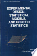 Experimental Design, Statistical Models, and Genetic Statistics in honor of Oscar Kempthorne