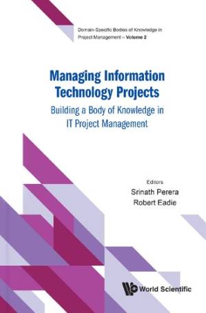 Managing Information Technology Projects - Building a Body of Knowledge in It Project Management