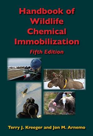 Handbook of Wildlife Chemical Immobilization 5th Edition