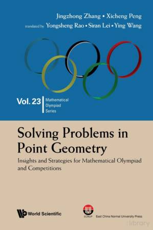 Solving Problems In Point Geometry Insights And Strategies For Mathematical Olympiad And Competitions