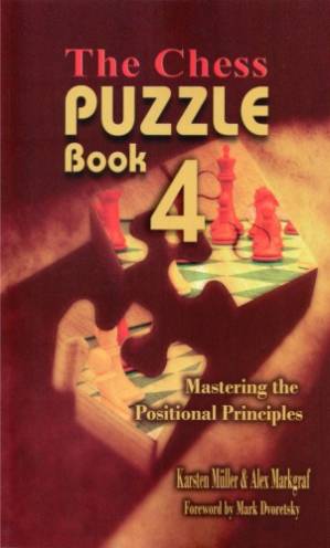 Chess Puzzle Book 4 : Mastering the Positional Principles.