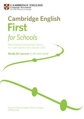Cambridge First Certificate in English. Level B2. First for Schools - Specifications and Sample Papers for examinations from January 2015