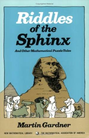 Riddles of the Sphinx, and Other Mathematical Puzzle Tales