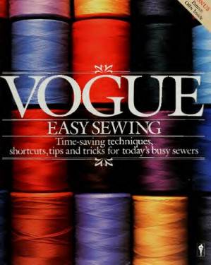 Vogue easy sewing - Timesaving techniques, shortcuts, tips and tricks for today's busy sewers
