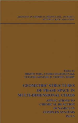 Geometric Structures of Phase Space in Multidimensional Chaos Applications to Chemical Reaction Dynamics in Complex Systems. (Advances in Chemical Physics, Volume 130, Part A)