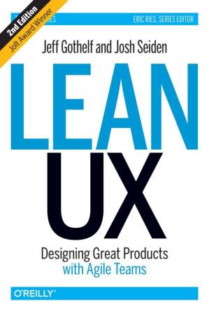 Lean UX - Designing Great Products with Agile Teams